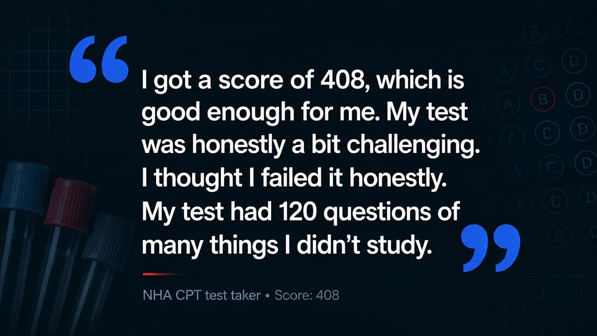 NHA phlebotomy test taker describes scoring 408 after finding the 120-question exam challenging.